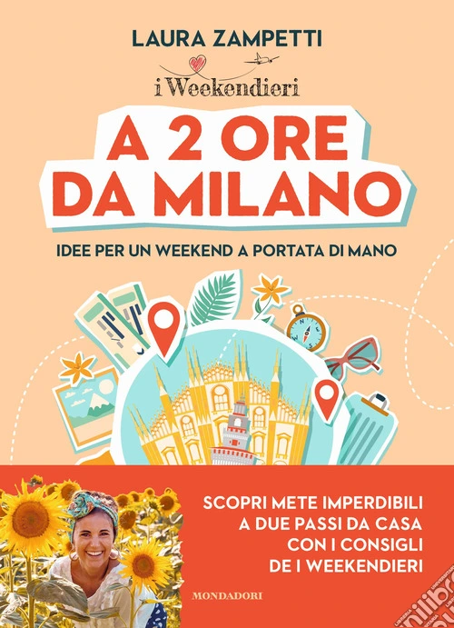 A 2 ore da Milano. Idee per un weekend a portata di mano