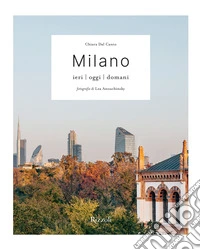 Milano. Ieri, oggi, domani libro