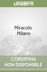 Miracolo Milano libro