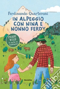 In alpeggio con Nina e nonno Ferdy libro