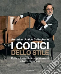 I codici dello stile. Dalla scienza dei comportamenti all'arte di piacere libro