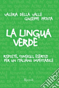 La lingua verde. Risposte, consigli, esercizi per un italiano impeccabile libro