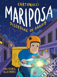 Mariposa. Disordine in arrivo libro
