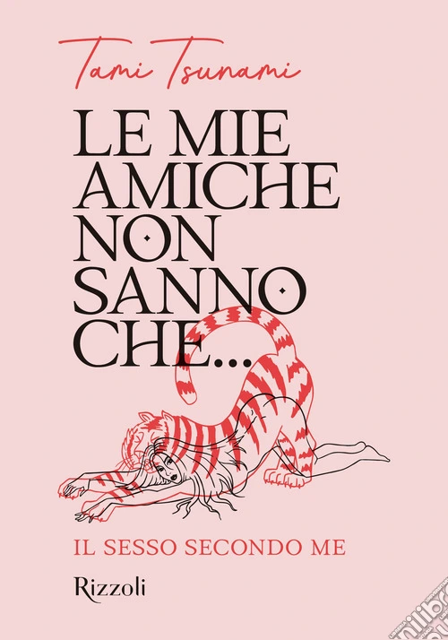 Le mie amiche non sanno che... Il sesso secondo me