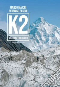 K2. Due amici e un sogno. Ediz. illustrata libro
