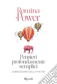 Pensieri profondamente semplici. L'abbecedario della mia vita. Ediz. illustrata libro