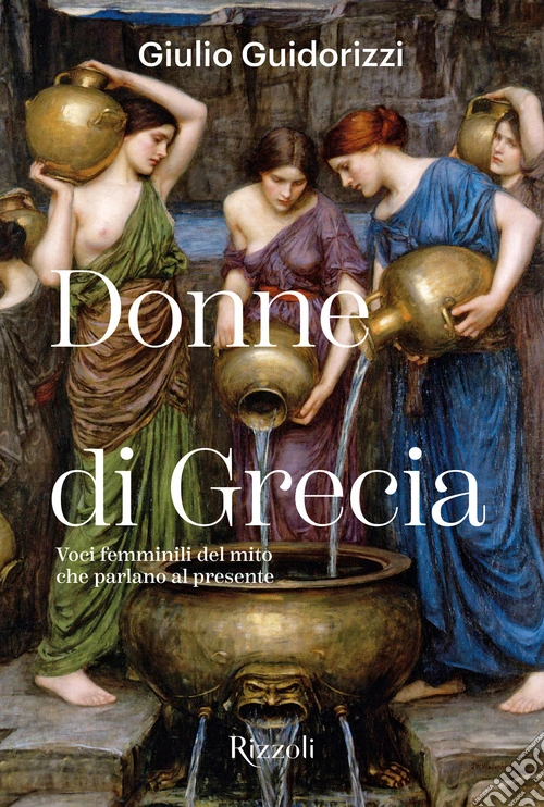 Donne di Grecia. Voci femminili del mito che parlano al presente. Ediz. illustrata