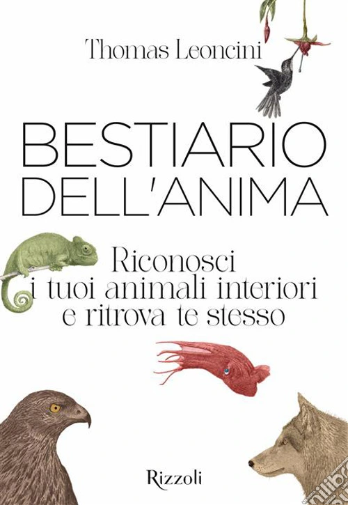 Bestiario dell'anima. Riconosci i tuoi animali interiori e ritrova te stesso
