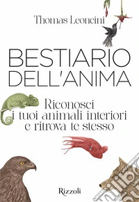 Bestiario dell'anima. Riconosci i tuoi animali interiori e ritrova te stesso libro