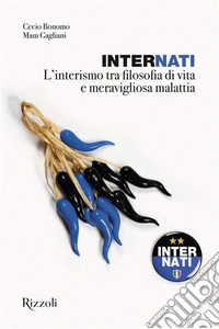 InterNati. L'interismo tra filosofia di vita e meravigliosa malattia libro