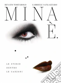 Mina È. Le storie dentro le canzoni libro