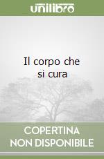 Il corpo che si cura libro
