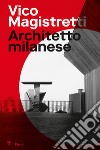Vico Magistretti. Architetto milanese. Ediz. italiana e inglese libro di Neri G. (cur.)