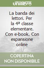 La banda dei lettori. Per la 4ª classe elementare. Con e-book. Con espansione online libro