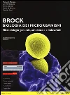 Brock. Biologia dei microrganismi. Microbiologia generale, ambientale e industriale. Ediz. mylab. Con espansione online libro