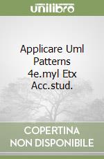 Applicare Uml Patterns 4e.myl Etx Acc.stud. libro