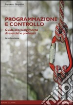 Programmazione e controllo. Guida alla soluzione di esercizi e problemi libro