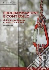 Programmazione e controllo. Guida alla soluzione di esercizi e problemi libro di Gasparini Francesca