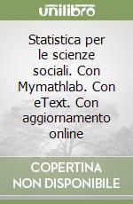 Statistica per le scienze sociali. Con Mymathlab. Con eText. Con aggiornamento online libro