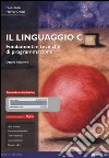 Il linguaggio C. Fondamenti e tecniche di programmazione. Ediz. mylab. Con espansione online libro