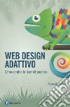 Web design adattivo. Come cambia la User eXperience libro