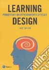Learning design. Progettare un apprendimento efficace libro