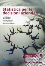 Statistica per le decisioni aziendali. Ediz. mylab. Con eText. Con aggiornamento online