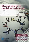 Statistica per le decisioni aziendali. Ediz. mylab. Con eText. Con aggiornamento online libro di Biggeri Luigi Bini Matilde Coli Alessandra