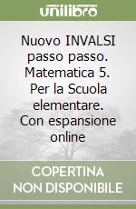 Nuovo INVALSI passo passo. Matematica 5. Per la Scuola elementare. Con espansione online libro