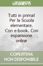 Tutti in prima! Per la Scuola elementare. Con e-book. Con espansione online