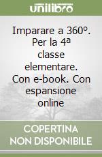 Imparare a 360°. Per la 4ª classe elementare. Con e-book. Con espansione online libro