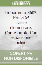 Imparare a 360°. Per la 5ª classe elementare. Con e-book. Con espansione online libro