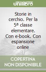 Storie in cerchio. Per la 5ª classe elementare. Con e-book. Con espansione online libro