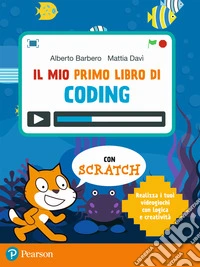 Mio primo libro di coding. Per la Scuola elementare. Con e-book. Con espansione online libro