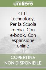 CLIL technology. Per la Scuola media. Con e-book. Con espansione online libro