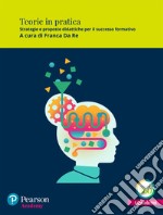 Teorie in pratica. Strategie e proposte didattiche per il successo formativo. Con espansione online libro