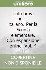 Tutti bravi in... italiano. Per la Scuola elementare. Con espansione online. Vol. 4 libro