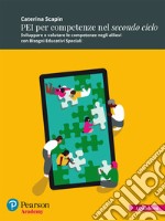 PEI per competenze nel secondo ciclo. Sviluppare e valutare le competenze negli allievi con bisogni educativi speciali. Con espansione online libro