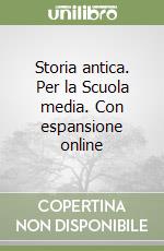 Storia antica. Per la Scuola media. Con espansione online libro