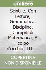 Scintille. Con Letture, Grammatica, Discipline, Compiti di Matematica, A colpo d'occhio, ITE, Didastore. Per la 2ª classe della Scuola elementare. Con ebook. Con espansione online libro