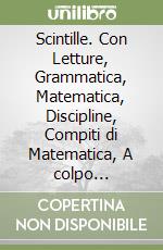 Scintille. Con Letture, Grammatica, Matematica, Discipline, Compiti di Matematica, A colpo d'occhio, ITE, Libro liquido, Didastore. Per la 3ª classe della Scuola elementare. Con ebook. Con espansione online libro
