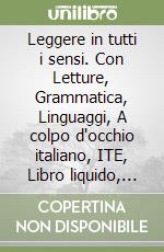 Leggere in tutti i sensi. Con Letture, Grammatica, Linguaggi, A colpo d'occhio italiano, ITE, Libro liquido, Didastore. Per la 4ª classe della Scuola elementare. Con ebook. Con espansione online libro