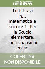 Tutti bravi in... matematica e scienze 1. Per la Scuola elementare. Con espansione online libro