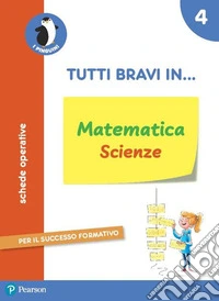 Tutti bravi in... matematica e scienze. Per la Scuola elementare. Con espansione online. Vol. 4 libro