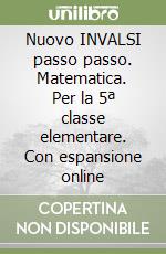 Nuovo INVALSI passo passo. Matematica. Per la 5ª classe elementare. Con espansione online libro