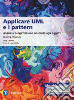 Applicare UML e i pattern. Analisi e progettazione orientata agli oggetti. Ediz. mylab. Con e-text. Con espansione online libro