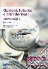 Opzioni, futures e altri derivati. Ediz. Mylab. Con Contenuto digitale per download e accesso on line libro di Hull John C. Barone E. (cur.)