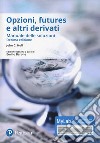 Opzioni, futures e altri derivati. Manuale delle soluzioni. Ediz. mylab. Con Contenuto digitale per accesso on line libro di Hull John C. Barone E. (cur.) Carli L. G. (cur.)