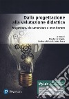 Dalla progettazione alla valutazione didattica. Progettare, documentare, monitorare. Ediz. MyLab. Con aggiornamento online libro