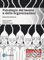 Psicologia del lavoro e delle organizzazioni. Ediz. MyLab. Con aggiornamento online